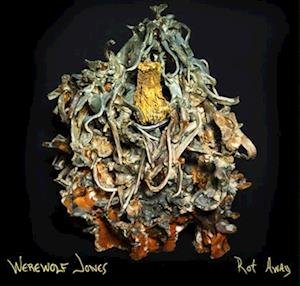 Rot Away - Werewolf Jones - Musik - BIG NECK - 0613285770829 - 20. Januar 2023