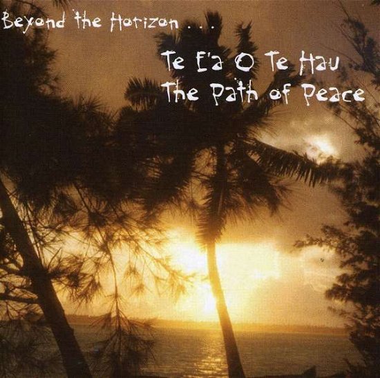 Cover for Te E'a O Te Hau · Path of Peace (CD) (2004)