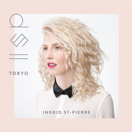 Tokyo - Ingrid St-pierre - Muzyka - FRANCOPHONE / POP - 0619061736829 - 27 listopada 2015