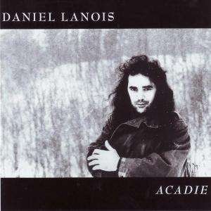 Acadie - Daniel Lanois - Musikk - Daniellanois.Com - 0634457163829 - 12. juni 2005