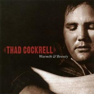 Warmth And Beauty - Thad Cockrell - Musiikki - YEP ROC - 0634457204829 - torstai 4. syyskuuta 2003