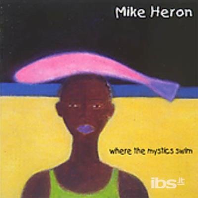 Cover for Mike Heron · Where the Mystics Swim (CD) [Remix edition] (2000)