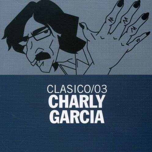 Clasico 03 - Charly Garcia - Musiikki - UNIP - 0656291044829 - tiistai 3. toukokuuta 2005