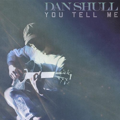 You Tell Me - Dan Shull - Music - CD Baby - 0659696035829 - December 3, 2002