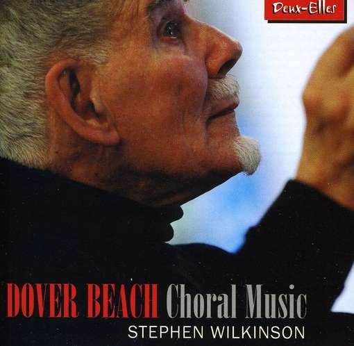 Dover Beach - Wilkinson, Stephen & Choir - Muziek - DEUX-ELLES - 0666283114829 - 3 juni 2014