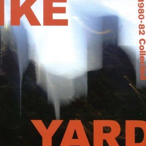 Cover for Ike Yard · 1980 -1982 =Collected= (CD) (1990)