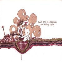 Cover for Matt the Electrician · One Thing Right (CD) (2006)