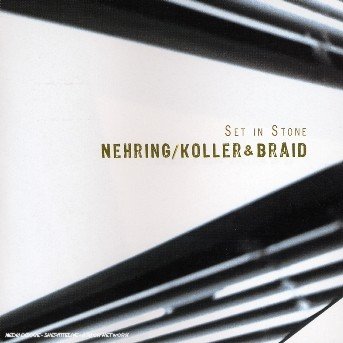 Cover for Nehring, Koller &amp; Braid · Nehring Koller &amp; Braid-set in Stone (CD) (1990)