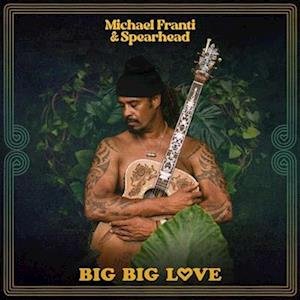 Cover for Michael Franti &amp; Spearhead · Big Big Love (LP) (2023)
