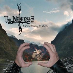 Cover for Thy Nemesis · Christcrushing Anthems (CD) (2005)