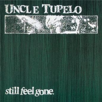 Cover for Uncle Tupelo · Still Feel Gone (CD) [Bonus Tracks, Remastered edition] (2003)