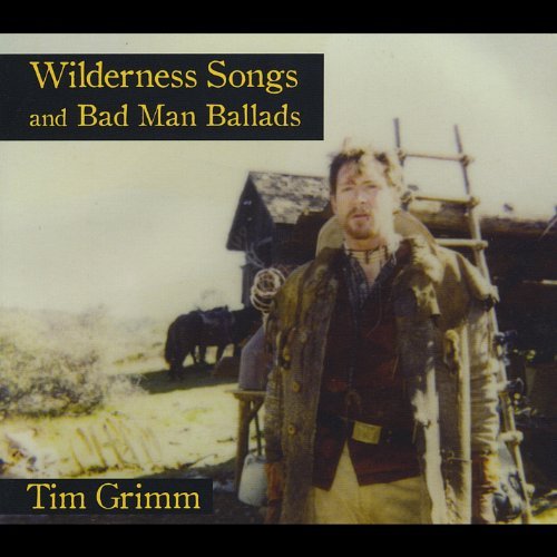 Cover for Tim Grimm · Wilderness Songs and Bad Man Ballads (CD) (2011)