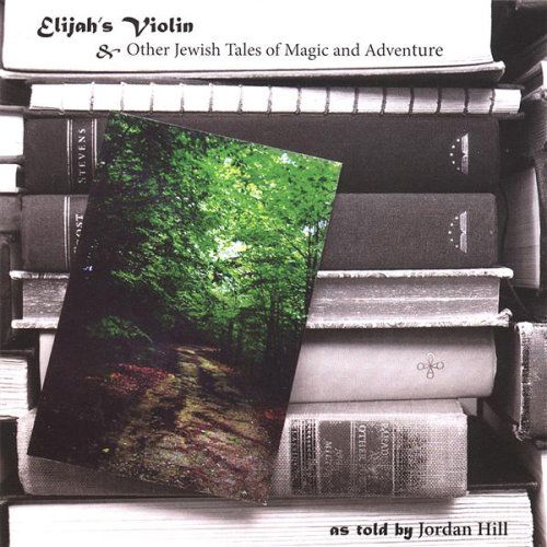 Elijah's Violin & Other Jewish Tales of Magic & Ad - Jordan Hill - Musiikki - CDB - 0707541900829 - tiistai 13. marraskuuta 2007