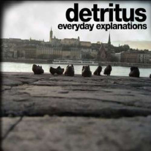 Cover for Detritus · Everyday Explanations (CD) (2011)