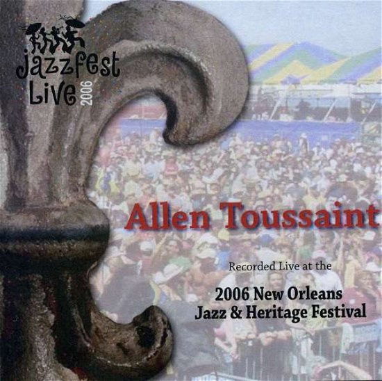 Cover for Allen Toussaint · Jazz Fest 2006 (CD) (2010)