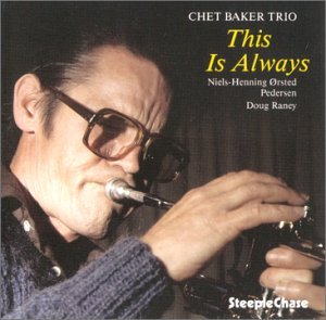 This Is Always - Chet Baker - Musikk - STEEPLECHASE - 0716043116829 - 12. juli 1996