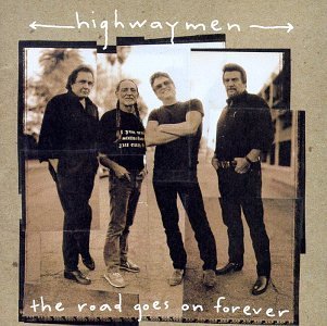 Road Goes on Forever - The Highwaymen - Musiikki - COUNTRY - 0724387390829 - tiistai 25. lokakuuta 2005