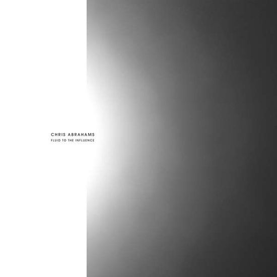 Cover for Chris Abrahams · Fluid to the Influence (CD) (2016)