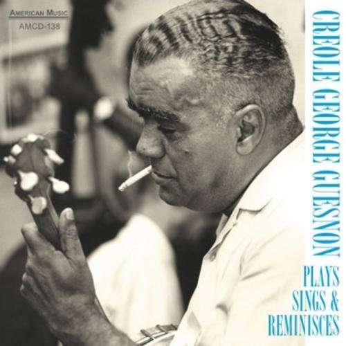 Cover for Creole George Guesnon · Plays, Sings &amp; Reminsces (CD) (2014)