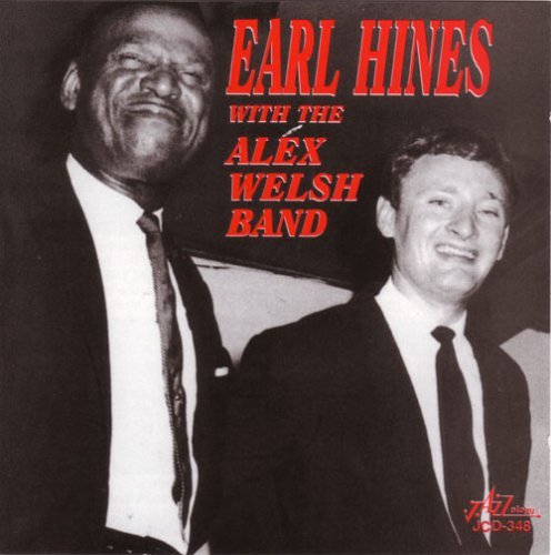 And The Alex Welsh Band - Earl Hines - Muziek - JAZZOLOGY - 0762247634829 - 13 maart 2014