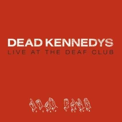 Cover for Dead Kennedys · Live at the Deaf Club (CD) (2004)