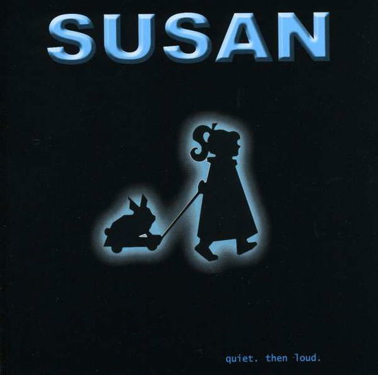 Quiet. then Loud. - Susan - Musik - Butterwhale Entertainment - 0783707357829 - 31 december 2002