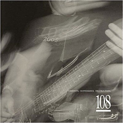 Cover for 108 · Creation, Sustenance, Destruction (CD) (2006)