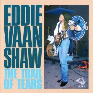 Eddie Vaan Shaw · Trail Of Tears The (CD) (2009)