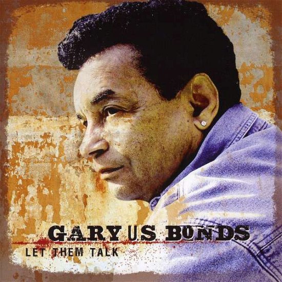 Bonds Gary Us · Bonds Gary Us - Let Them All Talk (CD) (2011)