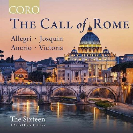 The Call of Rome: Music by Allegri. F. Anerio. Josquin and Victoria - Sixteen / Christophers - Musik - CORO - 0828021617829 - 6. März 2020