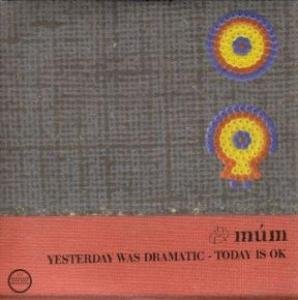 Cover for Mum · Yesterday Was Dramatic, Today is Okay (CD) [Remastered edition] (2005)