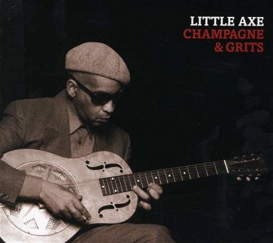 Cover for Little Axe · Champagne &amp; Grits (CD) (2008)