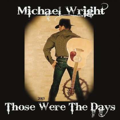 Cover for Michael Wright · Those Were the Days (CD) (2013)