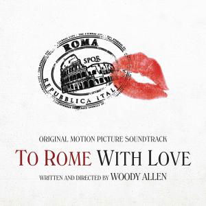 To Rome With Love - Ost - Musiikki - SONY MUSIC ENTERTAINMENT - 0887254382829 - torstai 21. kesäkuuta 2012