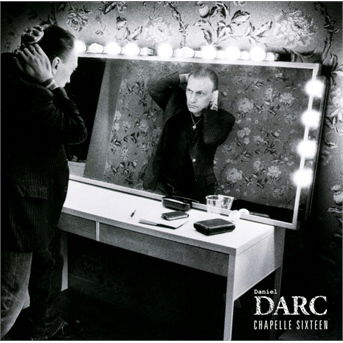 Cover for Daniel Darc · Chapelle Sixteen (CD) (2013)