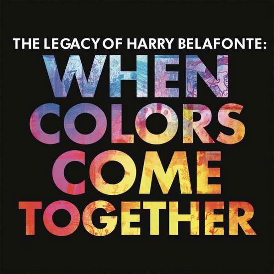 Legacy Of Harry Belafonte: When Colours Come Together - Harry Belafonte - Musique - LEGACY - 0889854049829 - 8 mars 2023