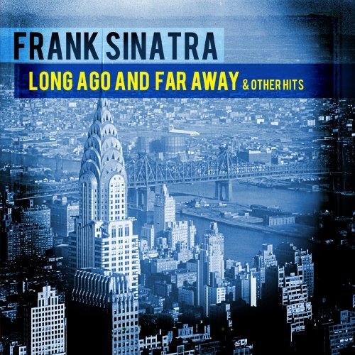 Long Ago And Far Away & Other Hits-Sinatra,Frank - Frank Sinatra - Musikk - Essential Media Mod - 0894231480829 - 5. september 2012
