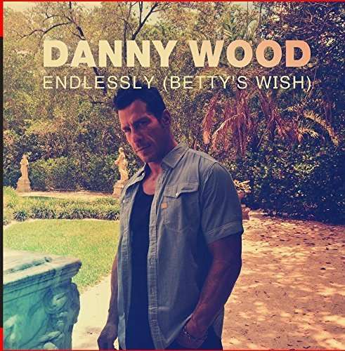 Cover for Danny Wood · Endlessly (Betty's Wish) (CD) (2015)