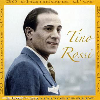 20 Chansons D'or - Tino Rossi - Muzyka - EMI FRANCE - 3299039912829 - 12 czerwca 2007