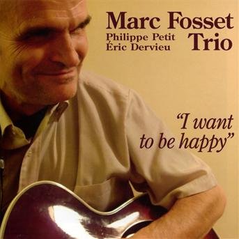 Cover for Marc Fosset Trio · I Want to Be Happy (CD) (2009)