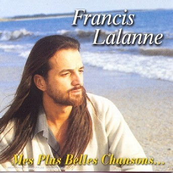 Cover for Francis Lalanne · Francis Lalanne - Mes Plus Belles Chansons (CD)
