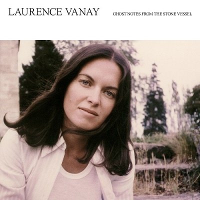 Laurence Vanay · Ghost Notes From The Stone Vessel (LP) [Japan Import edition] (2022)