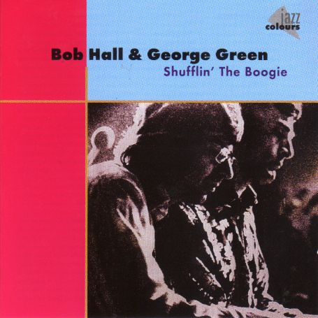 Shufflin' the Boogie - Bob Hall & George Green - Música - JAZZ COLOURS - 4002587474829 - 30 de junho de 2009