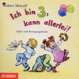 Cover for Robert Metcalf · Ich Bin Drei,kann Allerlei (CD) (2011)