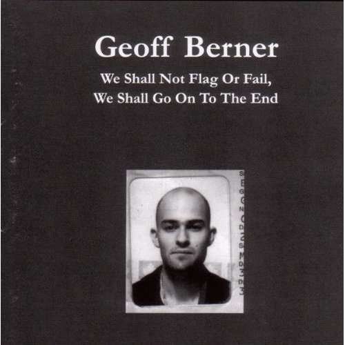 Cover for Geoff Berner · We Shall Not Flag or Fail We Shall Go on (CD) (2011)