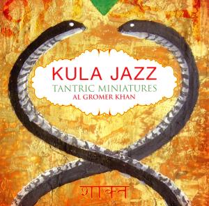 Cover for Al Gromer Khan · Kula Jazz Tantric Miniatures (CD) (2012)