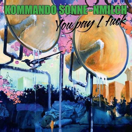 You Pay I Fuck - Kommando Sonne-nmilch - Música - Major Label - 4250137203829 - 26 de março de 2021