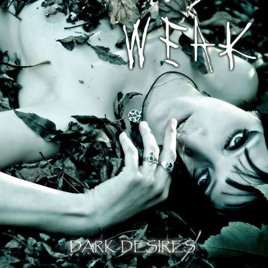 Dark Desires - Weak - Music - WOODHOUSE RECORDS - 4250928313829 - November 10, 2017