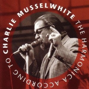 Cover for Charlie Musselwhite · Harmonica According to (CD) [Japan Import edition] (2015)