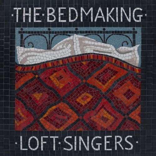 Cover for Andover Museum Loft Singers · Bedmaking (CD) (2012)
